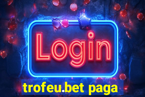 trofeu.bet paga